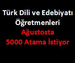 Türk Dili ve Edebiyatı Öğretmenleri Ağustosta 5000 Atama Kontenjanı İstiyor