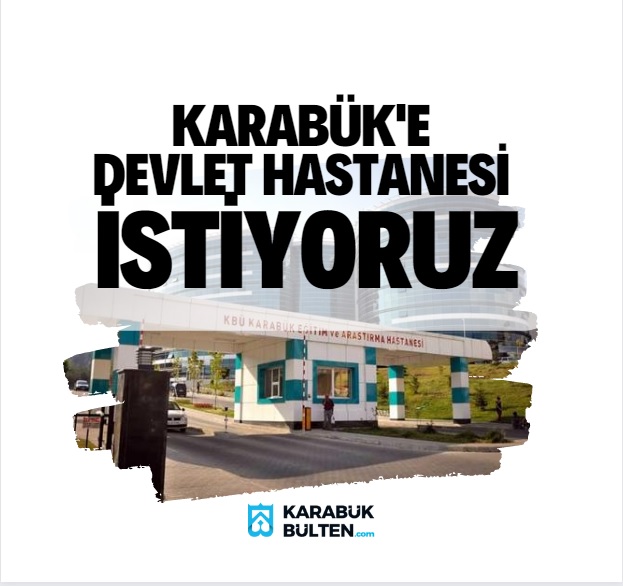 KARABÜK 'E DEVLET HASTANESİ İSTİYORUZ