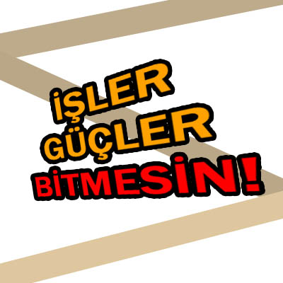 İşler Güçler Bitmesin! @islergucler