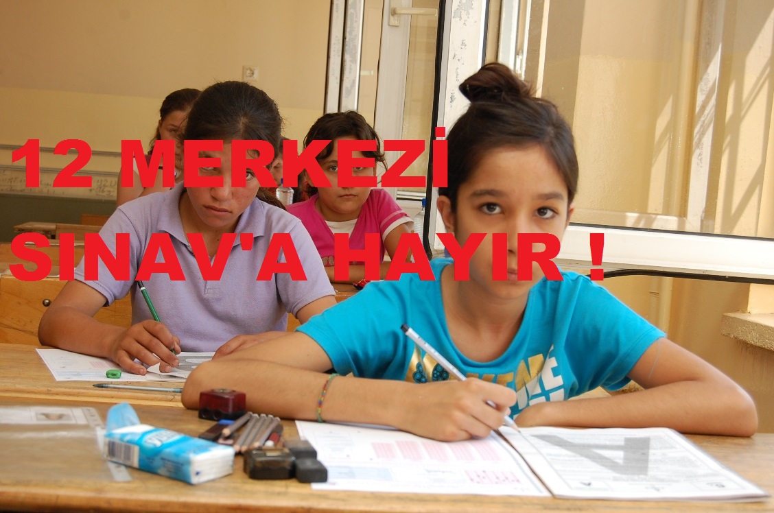 Liselere Geçiş Sistemi İçin 12 Merkezi Sınava Hayır !
12 Merkezi Sınav İçin Direneceğiz!.