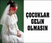 ÇOCUKLAR GELİN OLMASIN !!