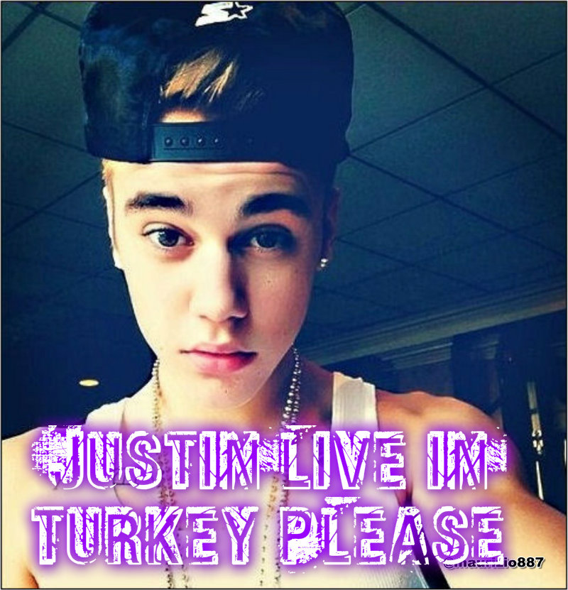 JUSTİN LİVE İN TURKEY PLEASE