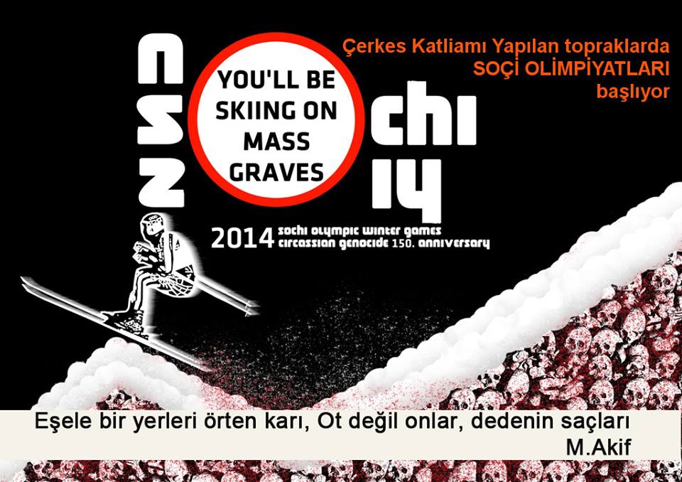 ÇERKES KATLİAMININ YAPILDIĞI YERDE SOÇİDE OLİMPİYATLARI İSTEMİYORUZ..