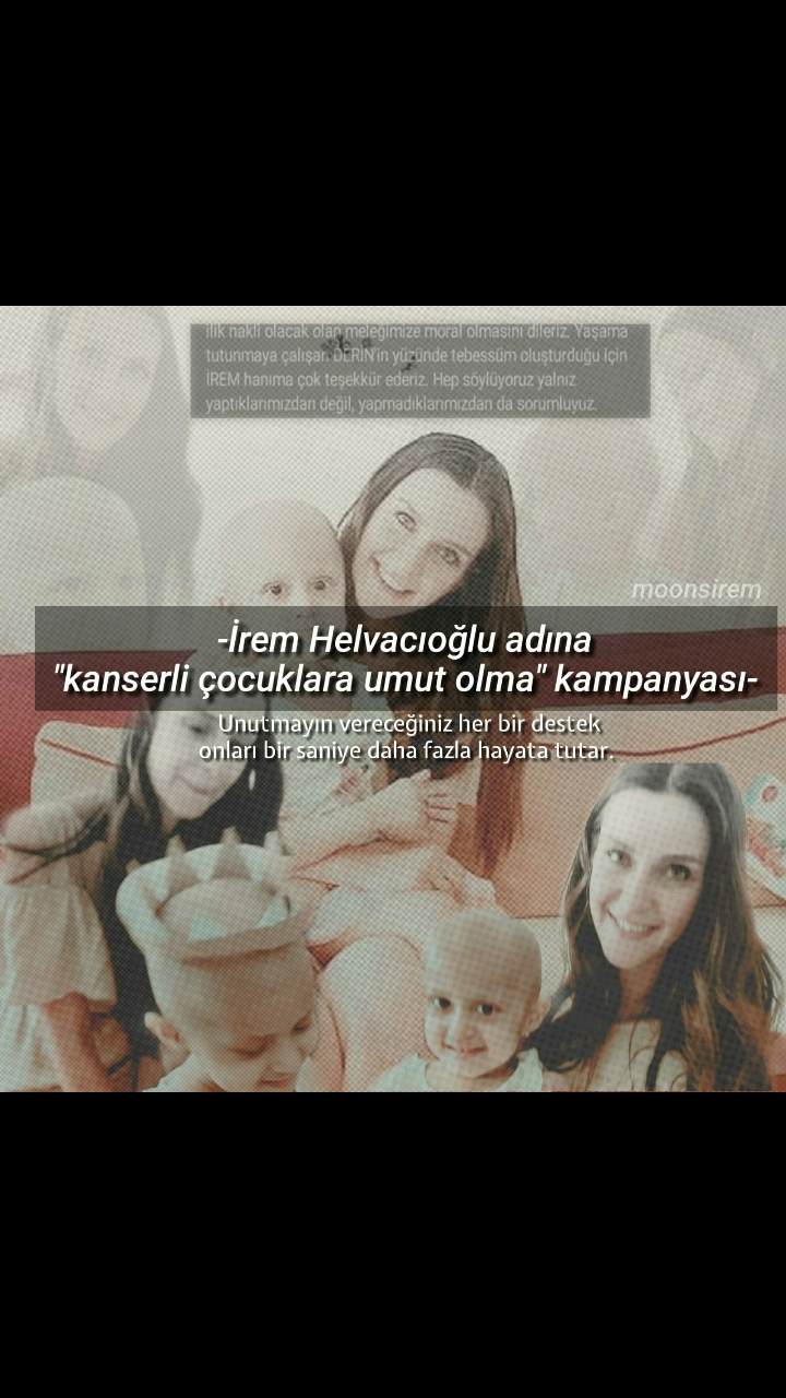 "İREM HELVACIOĞLU ADINA KANSERLİ ÇOCUKLARA UMUT OL"