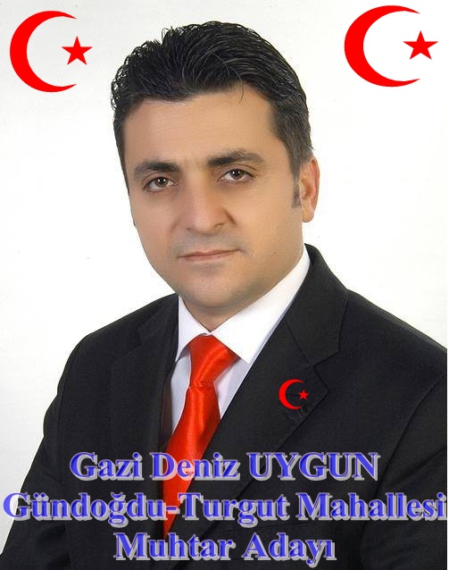 Gündoğdu-Turgut Mahallesi Muhtar Adayımız Gazi Deniz Uygun
