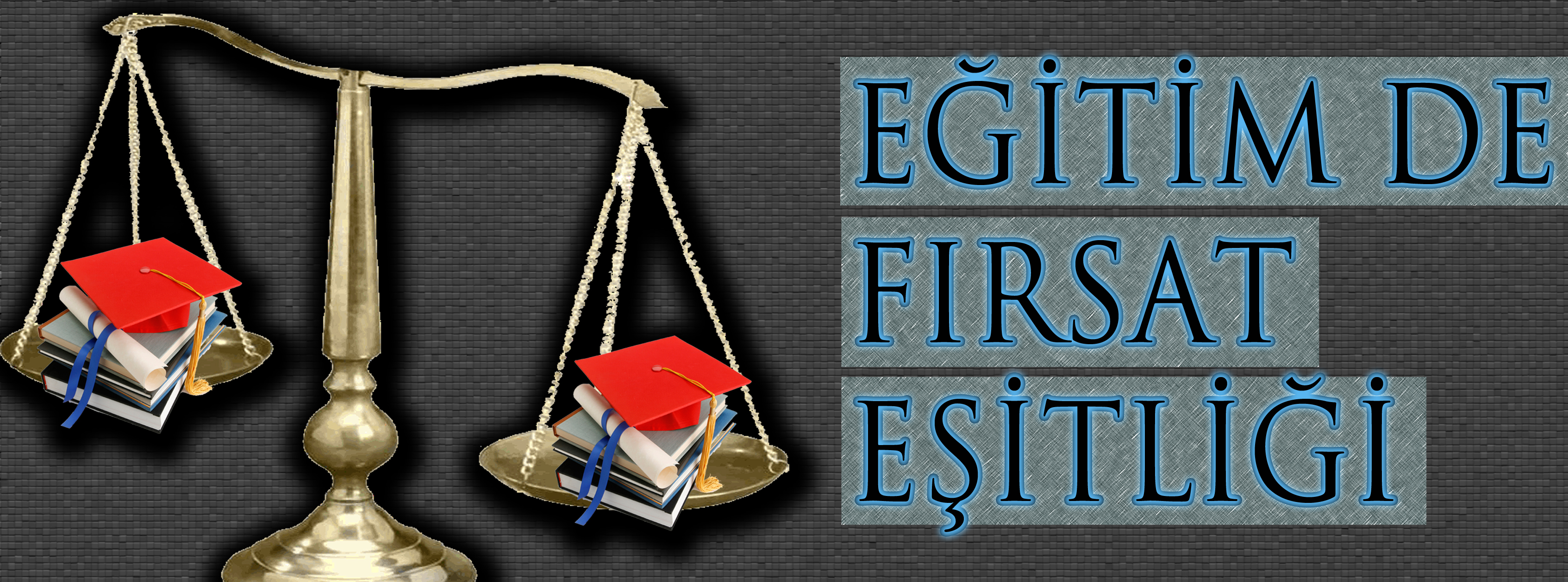 EĞİTİMDE FIRSAT EŞİTLİĞİ