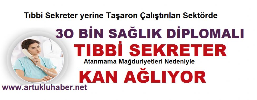 TIBBİ SEKRETERLERİN ATANMA VE TAŞERON İSYANI