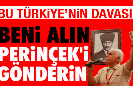 BENİ ALIN DOĞU PERİNÇEK'İ GÖNDERİN imza kampanyası