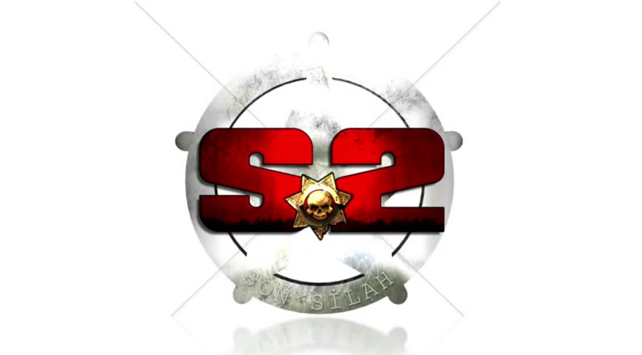 S2 : SON SİLAH KAPANMASIN !!!