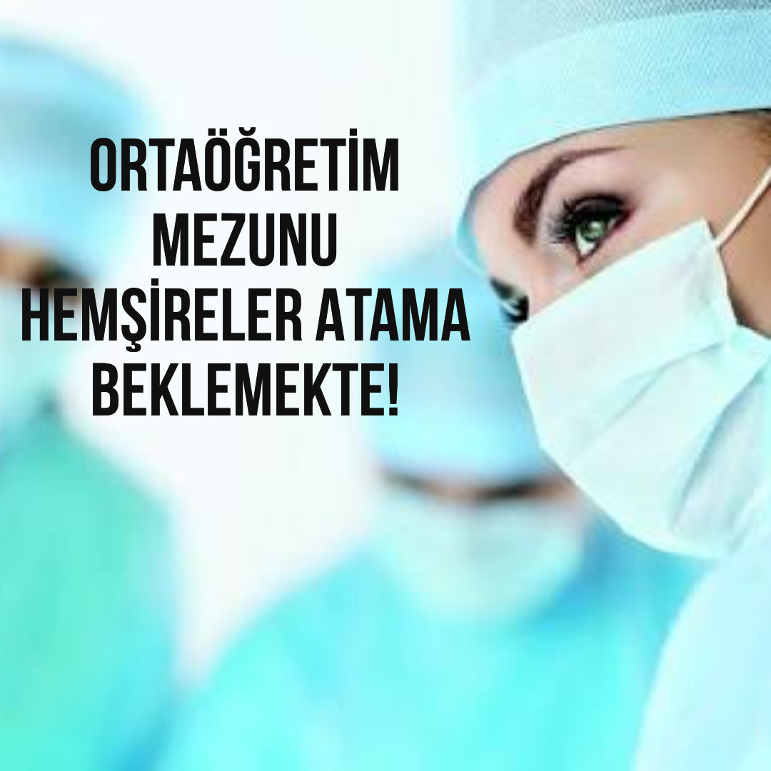 Ortaöğretim Mezunu Hemşirelerin Atama Mağduriyeti!!!