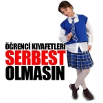 OKULLARDA KIYAFETİ SERBEST İSTEMİYORUZ !